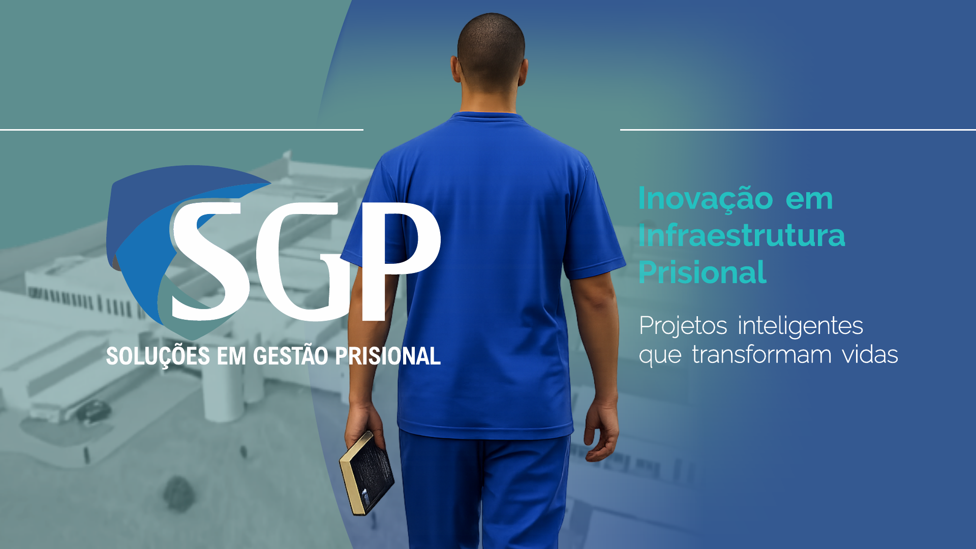 SGP – Inovação em Infraestrutura Prisional. Projetos inteligentes que transformam vidas.